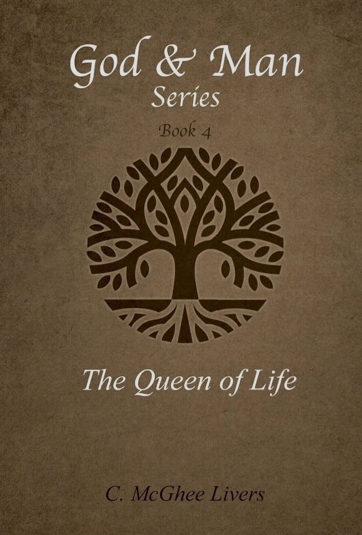 The Queen of Life (God and Man Series) Book 4