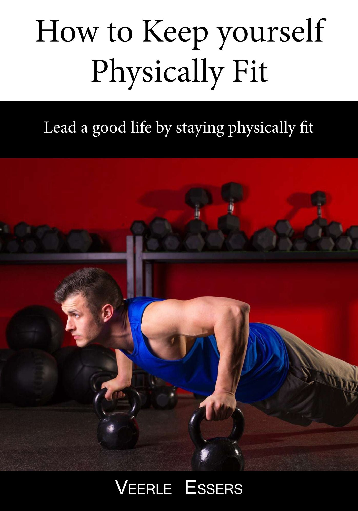 How to Keep yourself Physically Fit