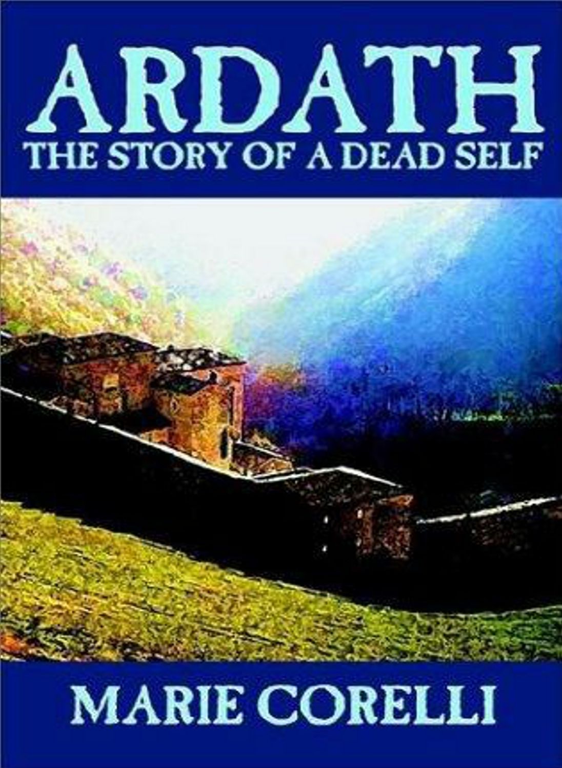 Ardath: The Story Of A Dead Self! A Fiction and Literature, Fantasy Classic By Marie Corelli! AAA+++