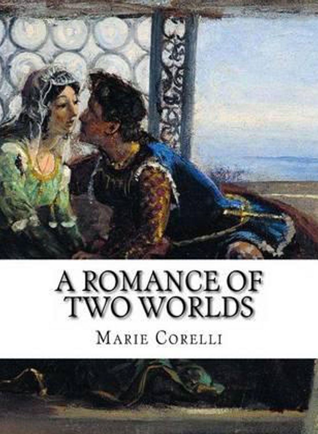 A Romance of Two Worlds: A Romance, Fantasy Classic By Marie Corelli! AAA+++