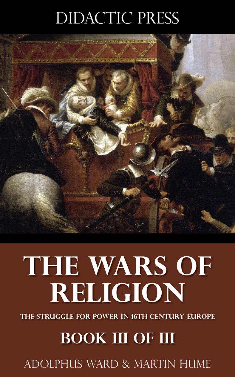 The Wars of Religion - The struggle for power in 16th century Europe - Book III of III