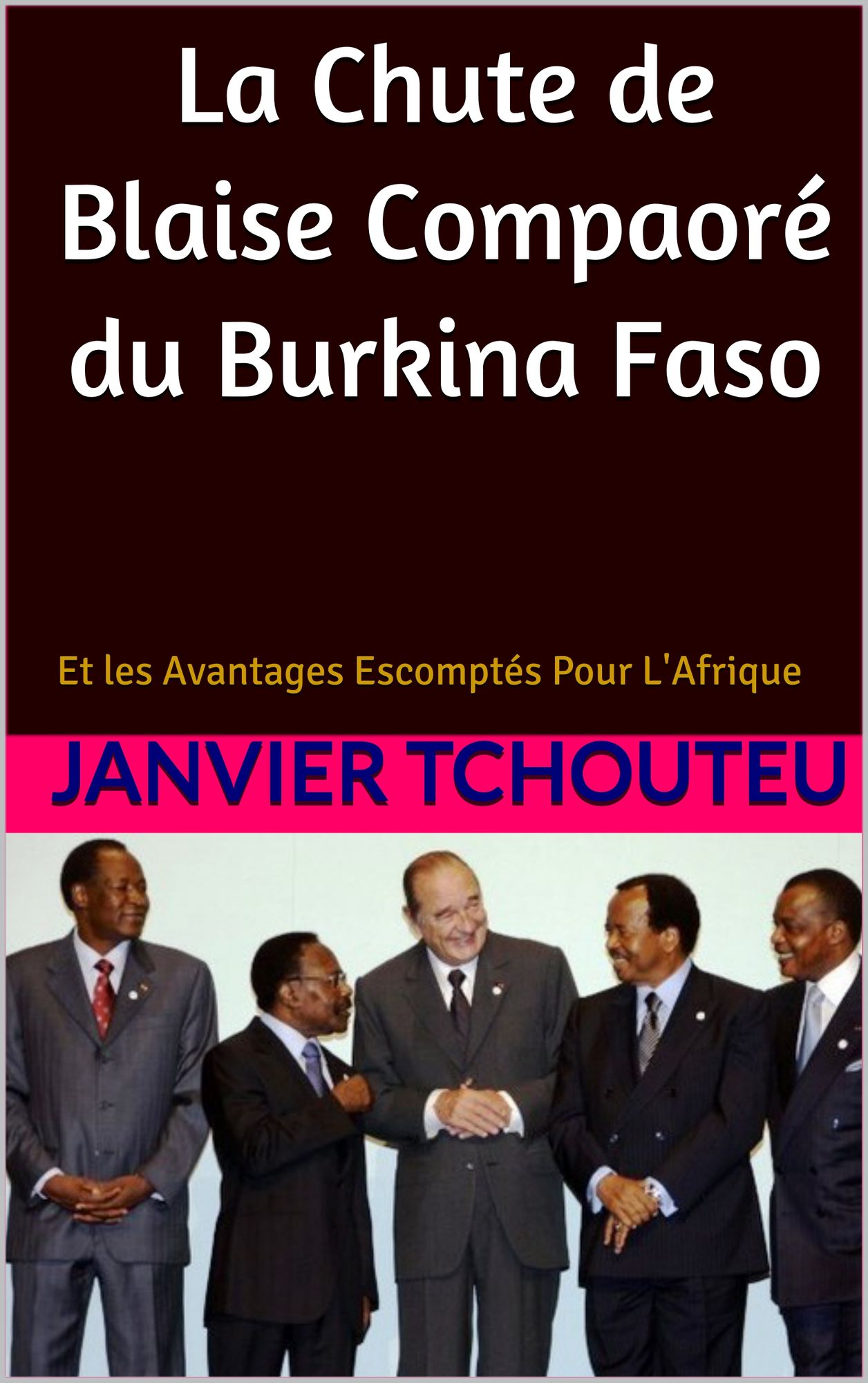 La Chute de Blaise Compaore du Burkina Faso et les Avantages Escomptes Pour L'Afrique