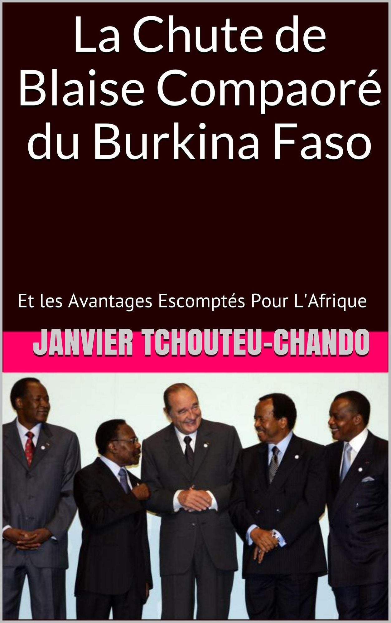 La Chute de Blaise Compaore du Burkina Faso et les Avantages Escomptes Pour L'Afrique