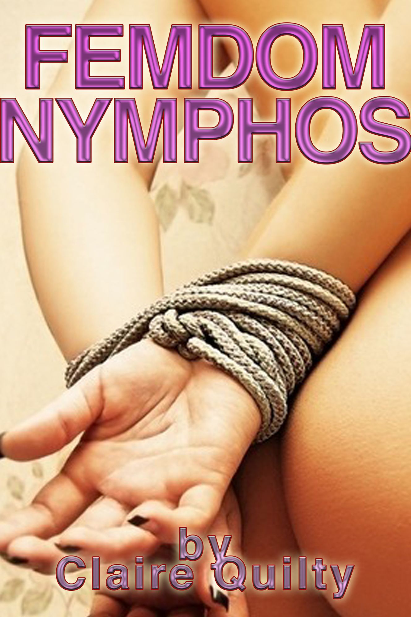 FEMDOM NYMPHOS (BDSM bondage bisexual femdom hardcore erotica)