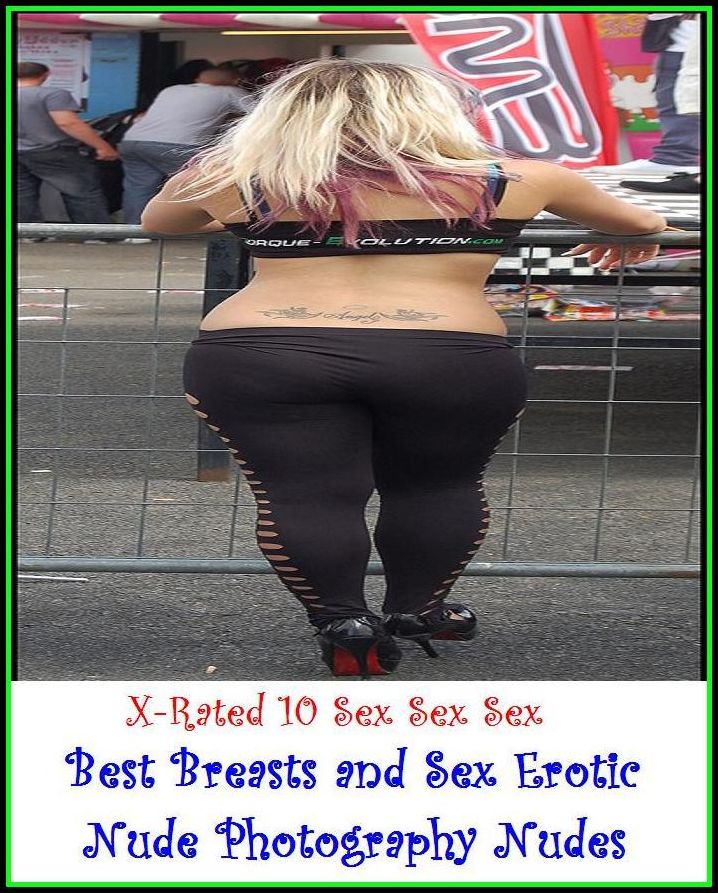 Erotica: X-Rated 10 Sex Sex Sex Best Breasts and Sex Erotic Nude Photography Nudes ( Gay, Fetish, Bondage, Sex, Erotic, Erotica, Hentai, Oral, Submisive, Confession, Erotica Photo, Adults Only, Blow Job, Three-sum , XXX )