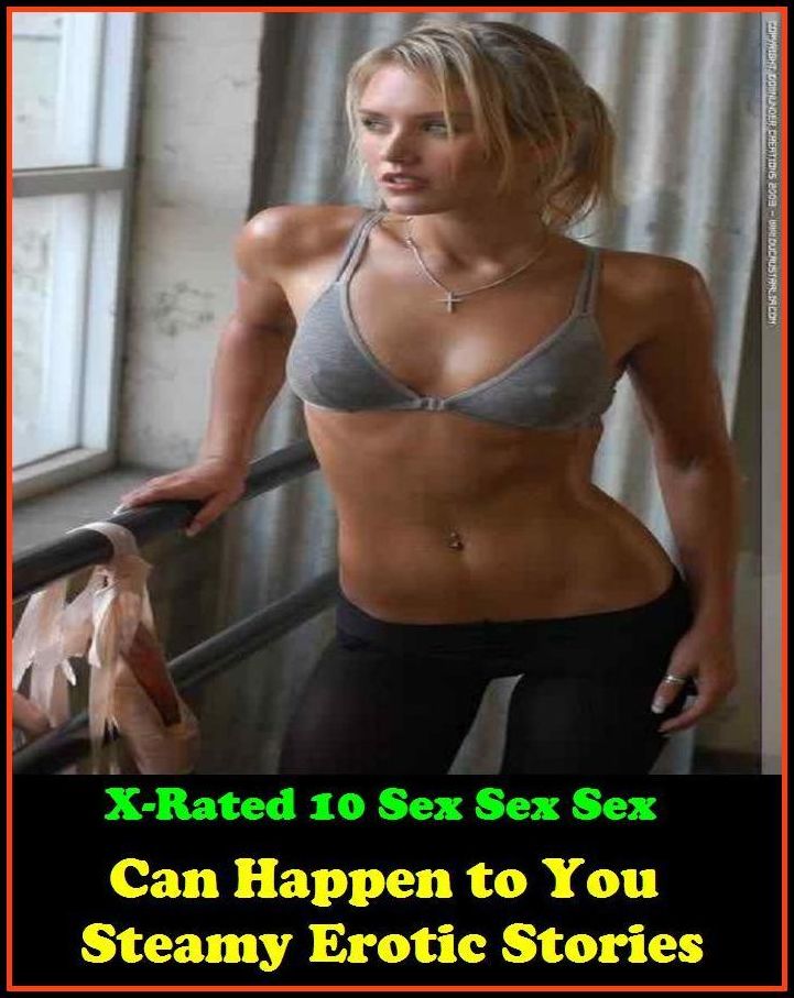 Gay: X-Rated 10 Sex Sex Sex Can Happen to You! Steamy Erotic Stories ( Gay, Fetish, Bondage, Sex, Erotic, Erotica, Hentai, Oral, Submisive, Confession, Erotica Photo, Adults Only, Blow Job, Three-sum , XXX )