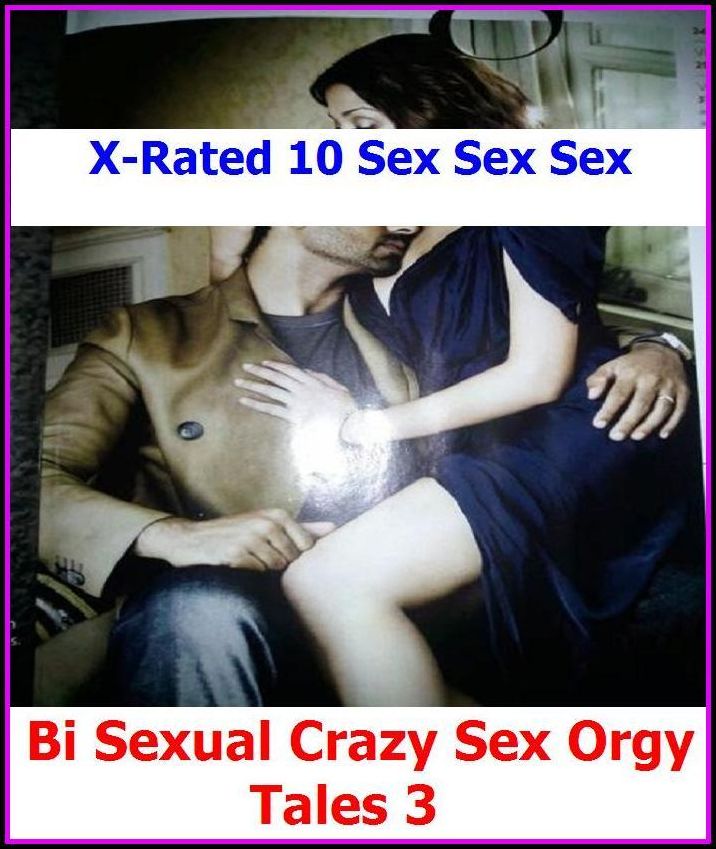 Fetish: X-Rated 10 Sex Sex Sex Bi Sexual Crazy Sex Orgy Tales 3 ( Gay, Fetish, Bondage, Sex, Erotic, Erotica, Hentai, Oral, Submisive, Confession, Erotica Photo, Adults Only, Blow Job, Three-sum , XXX )
