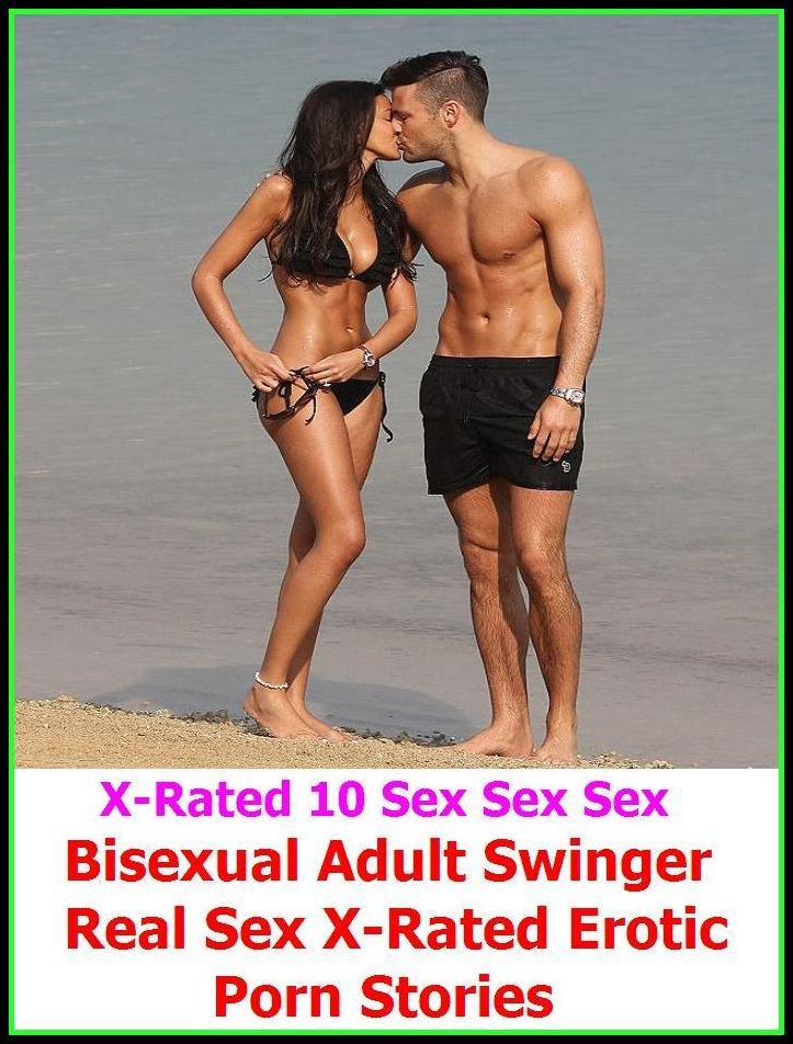 Lesbian: X-Rated 10 Sex Sex Sex Bisexual Adult Swinger Real Sex X-Rated Erotic Porn Stories (Naked Nude Fetish Nudes Sex) ( Erotic Photography, Erotic Stories, Nude Photos, Naked , Adult Nudes, Breast, Domination, Bare Ass, Lesbian, She-male )