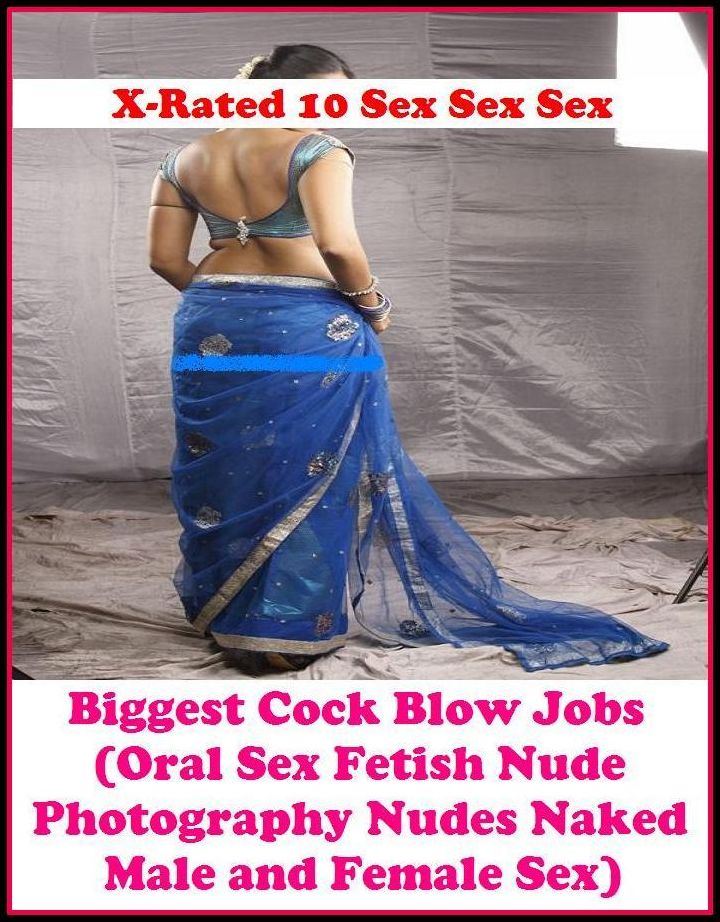 Lesbian: X-Rated 10 Sex Sex Sex Biggest Cock Blow Jobs (Oral Sex Fetish Nude Photography Nudes Naked Male and Female Sex) ( Erotic Photography, Erotic Stories, Nude Photos, Naked , Adult Nudes, Breast, Domination, Bare Ass, Lesbian, She-male )