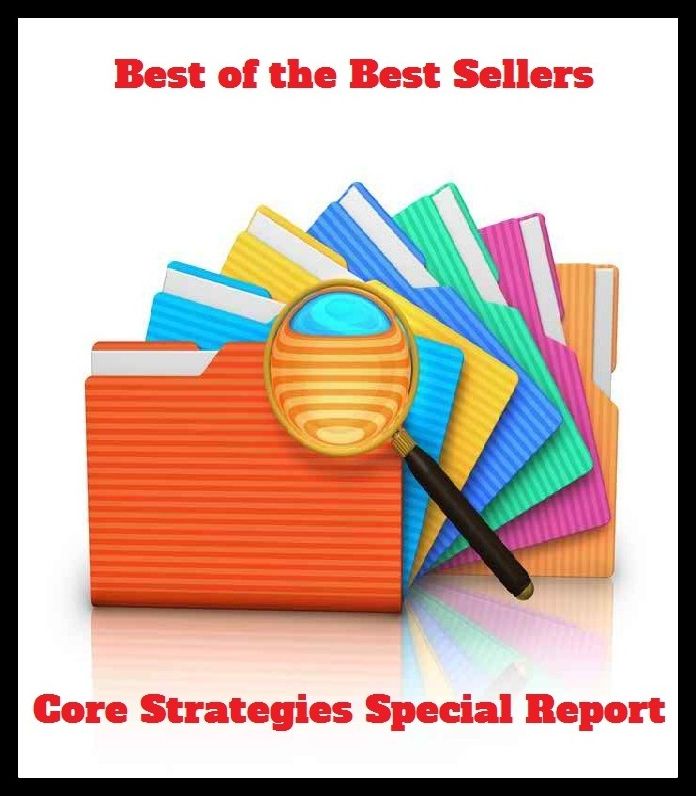 Best of the Best Sellers	Core Strategies Special Report ( pulp, medullary, core, adroitness, artfulness, art, feat, finesse, legerity, particular, superior, exceptional, different )