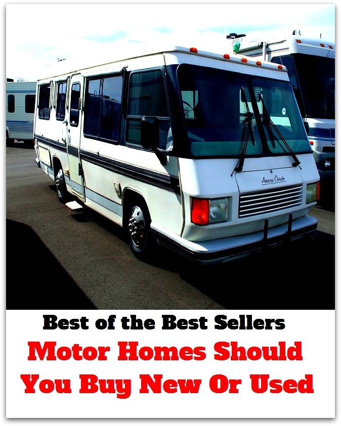 Best of the Best Sellers Motor Homes Should You Buy New Or Used (shorts, shorty, sough, should, should of, should/would like, should, shoulder, shoulder angel, shoulder arms)