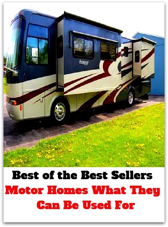 Best of the Best Sellers Motor Homes What They Can Be Used For (newness, the wrap, thews, thew, they, they two, they'd, they'll, they're, they've)