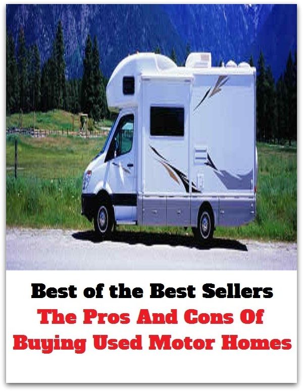 Best of the Best Sellers The Pros And Cons Of Buying Used Motor Homes (the prodigal son, the producers, the program, the proletariat, the proof of the pudding is in the eating, the public, the punch, the quality, the queen city, the question)
