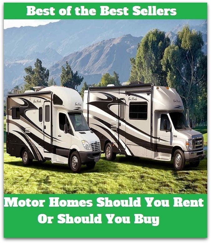 Best of the Best Sellers Motor Homes Should You Rent Or Should You Buy (you only get what you give, you owe me, you pays your money and you takes your choice, you people, you reign, you said, you said it, you scratch my back and ill scratch yours)