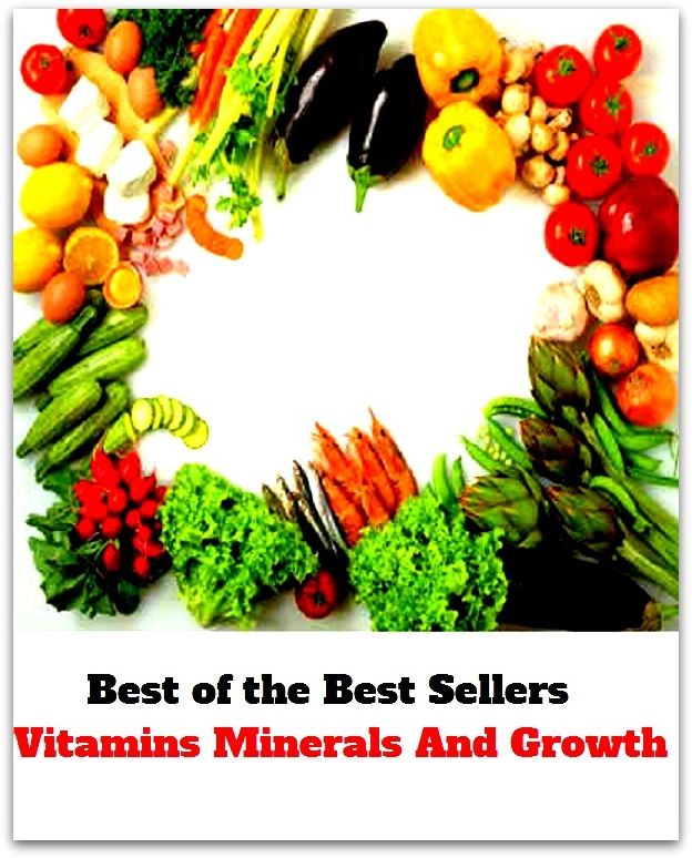 Best of the best sellers Vitamins Minerals And Growth ( exercise, meditation, acupuncture, disease, digestive system, formula, medicine, remedy, fix, treatment, action, conduct, behavior, handling, gastrin, fitness, vitamins, healing, diet, cut down )