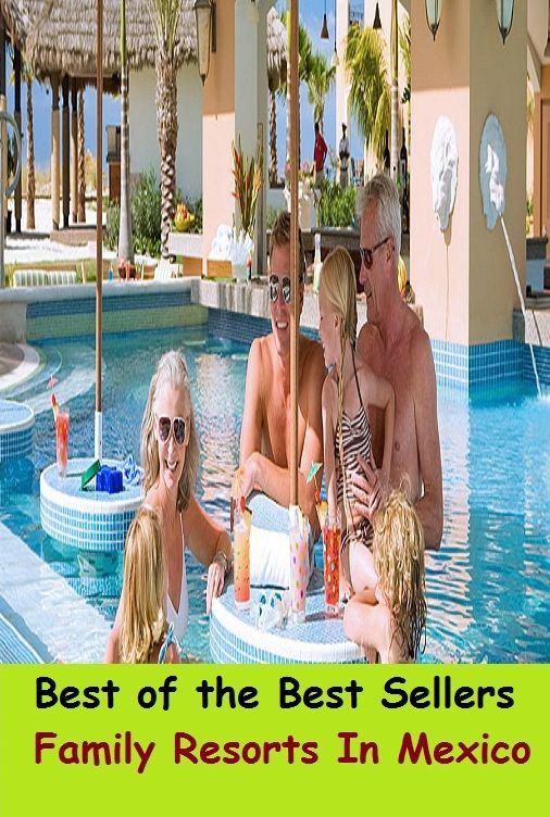 Best of the best sellers Family Resorts In Mexico ( travel, driving, excursion, flying, movement, navigation, ride, sailing, sightseeing, tour, trip, journey, amusement, enjoyment, fun, hobby, pleasure, relaxation, refreshment )