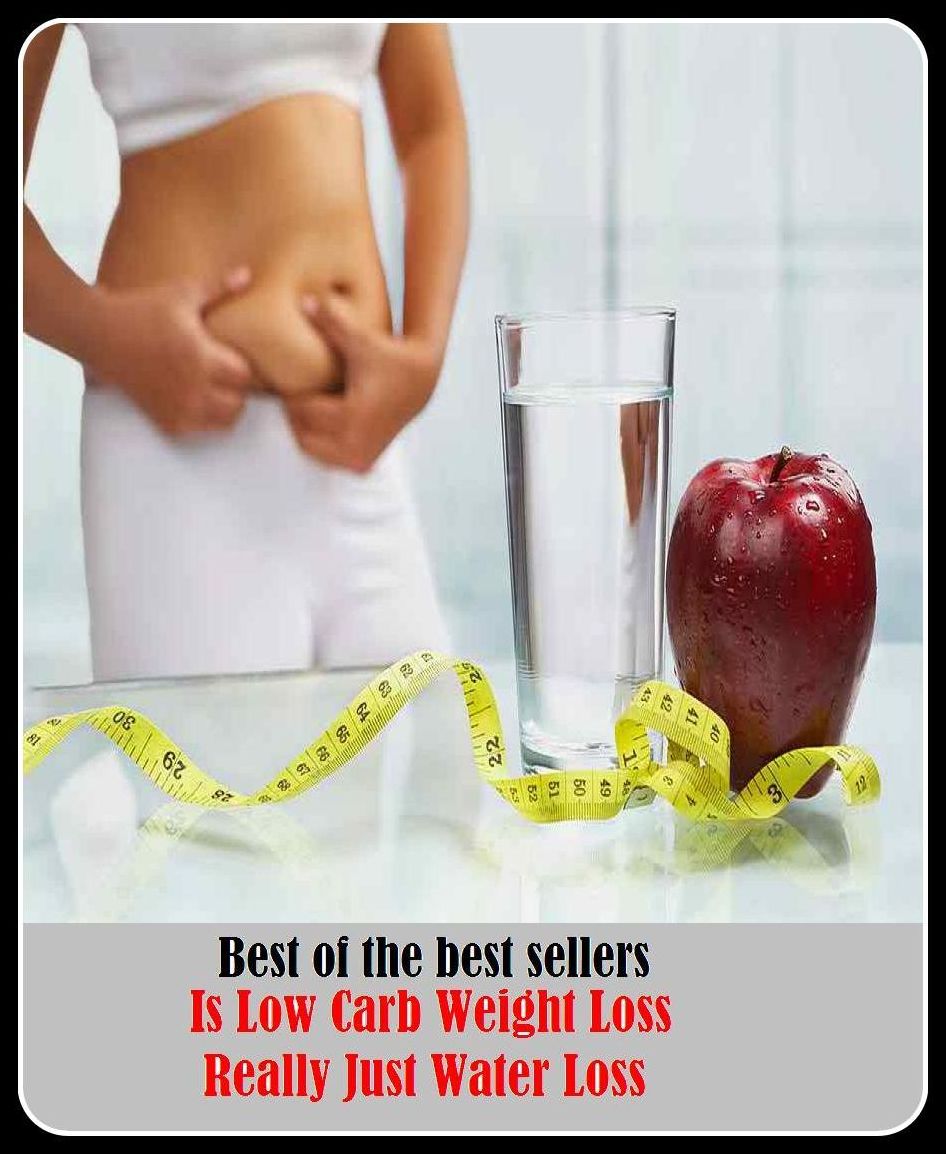 Best of the Best Sellers Is Low Carb Weight Loss Really Just Water Loss ( Indian club, yoke with, affliction, woe, armipotence, whip hand, authoritativeness, weight down with, balance, weigh out )