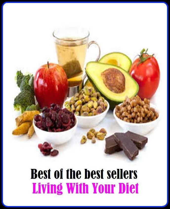 Best of the Best Sellers Living With Your Diet ( selection of food, food, foodstuffs, grub, nosh, be on a diet, eat sparingly, lose weight, watch one's weight, reduce, slenderize, crash-diet )