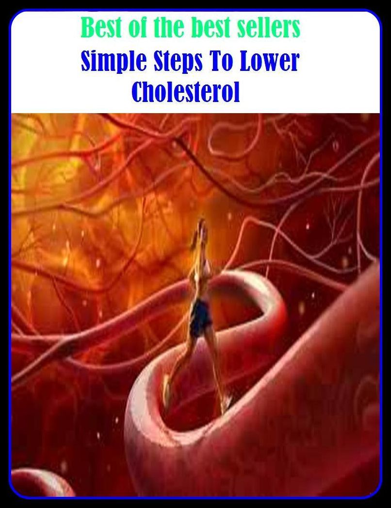 Best of the Best Sellers Simple Steps To Lower Cholesterol ( Lower, abase, wry face, abated, write down, abridge, weigh upon, approach, weakened, await, warn, be imminent, utter threats against)