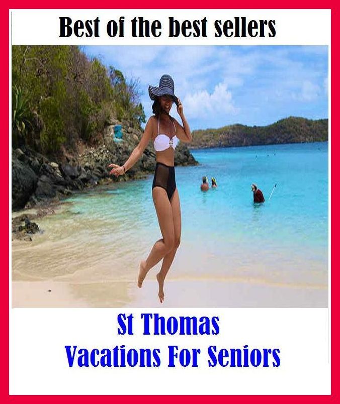 Best of the best sellers St Thomas Vacations For Seniors ( travel, driving, excursion, flying, movement, navigation, ride, sailing, sightseeing, tour, trip, journey, amusement, enjoyment, fun, hobby, pleasure, relaxation, refreshment )