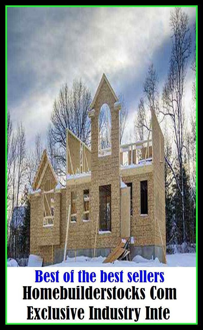 Best of the Best Sellers Homebuilderstocks Com Exclusive Industry Inte ( manufacturing, production, construction, business, trade, field, line (of business), racket, activity, busyness, energy, vigor )