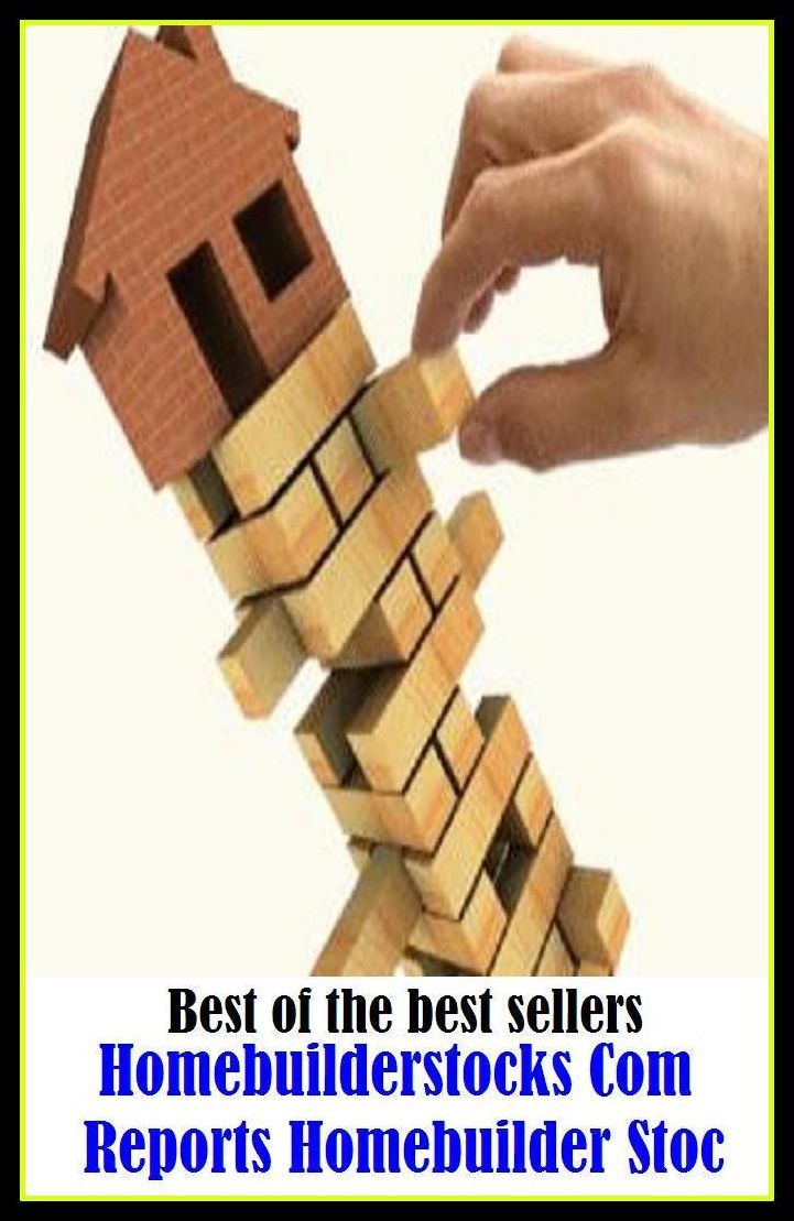 Best of the Best Sellers Homebuilderstocks Com Reports Homebuilder Stoc ( account, review, record, description, statement, transactions, proceedings, transcripts, minutes, news, information, word )