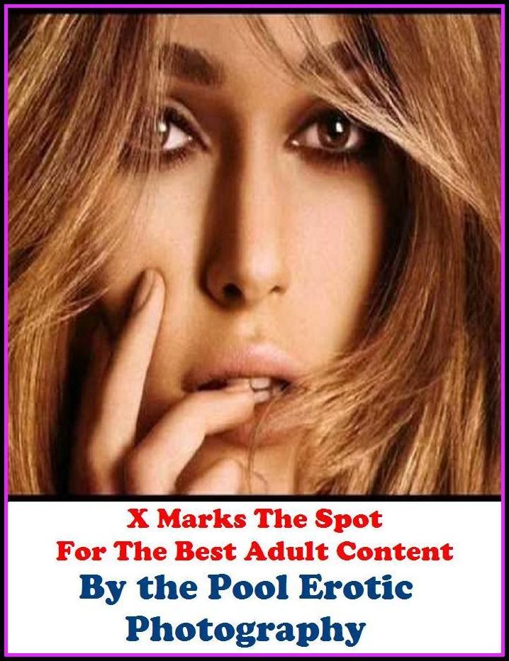 Lesbian: X Marks The Spot For The Best Adult Content By the Pool Erotic Photography ( Erotic Photography, Domination, Bare Ass, Lesbian, She-male, Gay, Fetish, Bondage, Sex, Erotic, Erotica, Hentai, Oral, Submisive, Confession, Erotica Photo