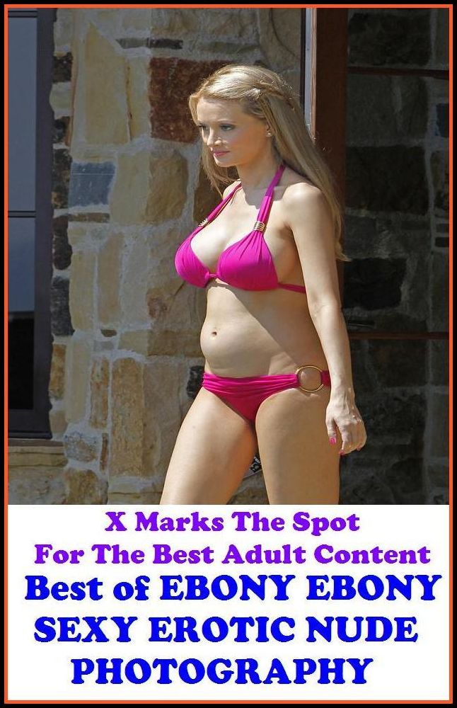 Nudes: X Marks The Spot For The Best Adult Best of"EBONY EBONY SEXY EROTIC NUDE PHOTOGRAPHY"(Erotic Photography, Erotic Stories, Nude Photos, Naked , Adult Nudes, Breast, Domination, Bare Ass, Lesbian, She-male, Gay, Fetish, Bondage, Sex, Erotic, Erotica,