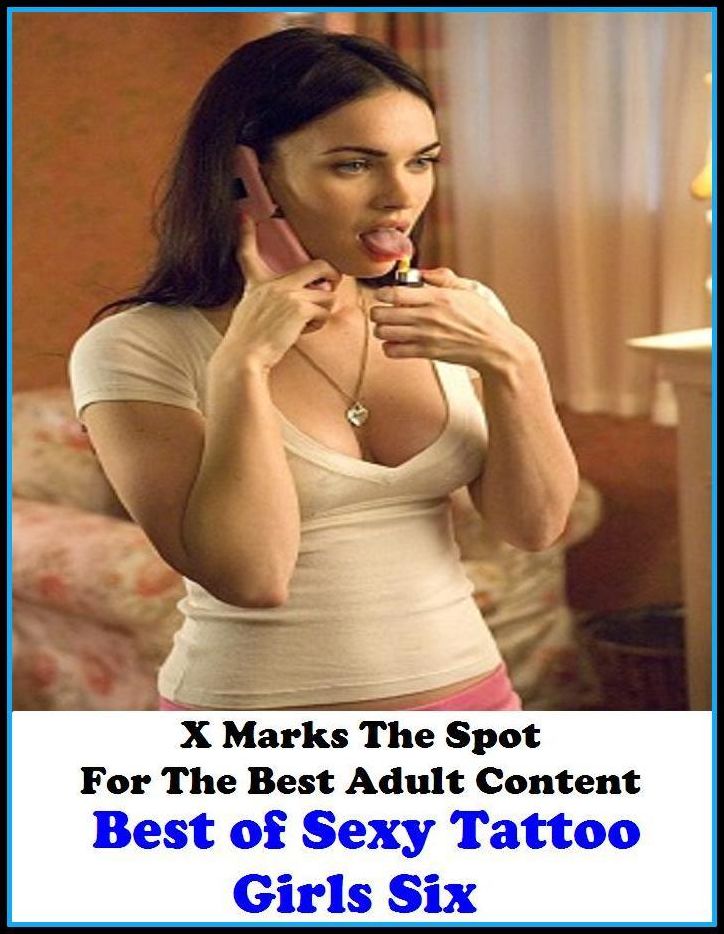 Nude: X Marks The Spot For The Best Adult Content Best of"Sexy Tattoo Girls Six" ( Erotic Photography, Erotic Stories, Nude Photos, Naked , Adult Nudes, Breast, Domination, Bare Ass, Lesbian, She-male, Gay, Fetish, Bondage, Sex, Erotic, Erotica, Hentai, O