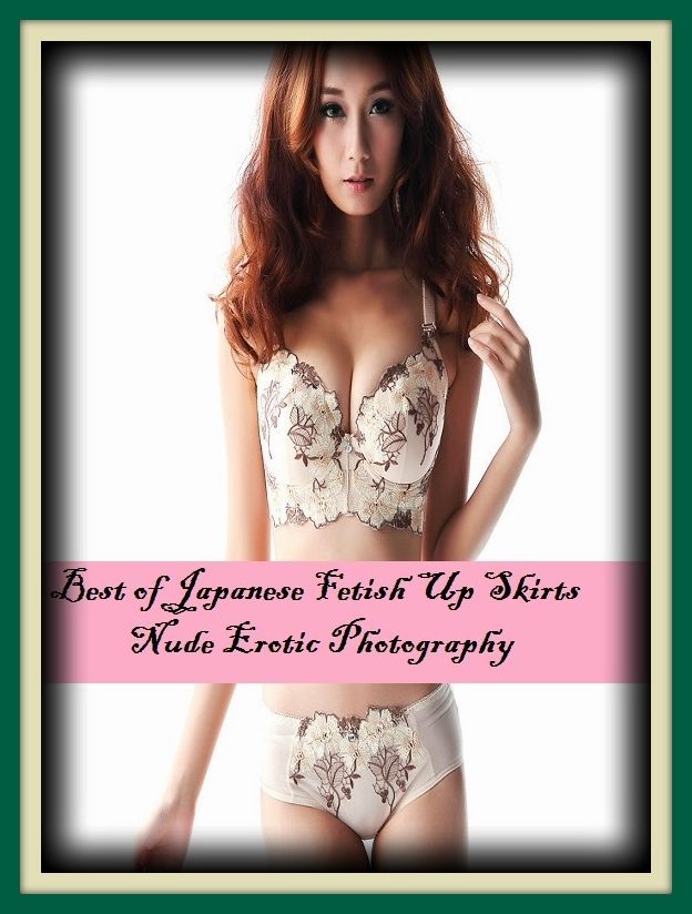 Erotic Romance: So Many Choices Best of"Japanese Fetish Up Skirts Nude Erotic Photography" ( Erotic Photography, Erotic Stories, Nude Photos, Naked , Adult Nudes, Breast, Domination, Bare Ass, Lesbian, She-male)