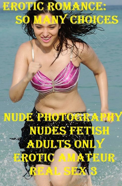 Erotic Romance: So Many Choices Best of"Nude Photography Nudes Fetish Adults Only Erotic Amateur Real Sex 3 "( Erotic Photography, Erotic Stories, Nude Photos, Naked , Adult Nudes, Breast, Domination, Bare Ass, Lesbian, She-male)