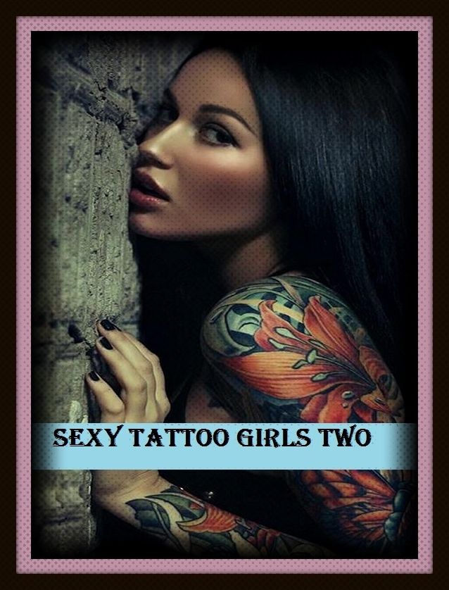 Erotic Romance: So Many Choices Best of"Sexy Tattoo Girls Two"( Erotic Photography, Erotic Stories, Nude Photos, Naked , Adult Nudes, Breast, Domination, Bare Ass, Lesbian, She-male)