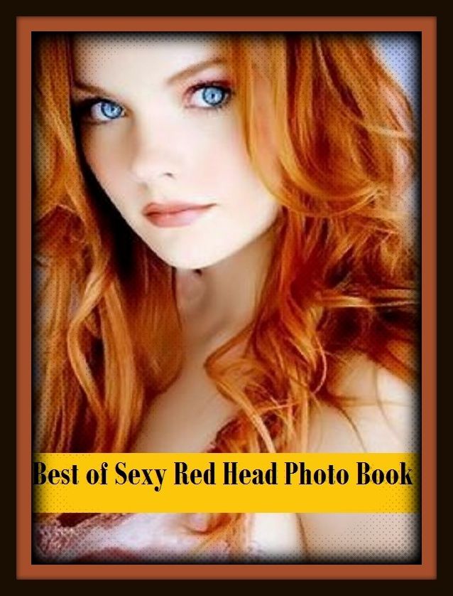 Erotic Romance: So Many Choices Best of"Sexy Red Head Photo Book"( Erotic Photography, Erotic Stories, Nude Photos, Naked , Adult Nudes, Breast, Domination, Bare Ass, Lesbian, She-male)