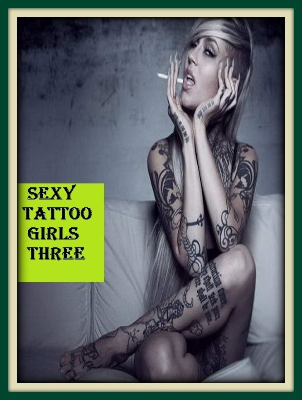 Erotic Romance: So Many Choices Best of"Sexy Tattoo Girls Three"( Erotic Photography, Erotic Stories, Nude Photos, Naked , Adult Nudes, Breast, Domination, Bare Ass, Lesbian, She-male)