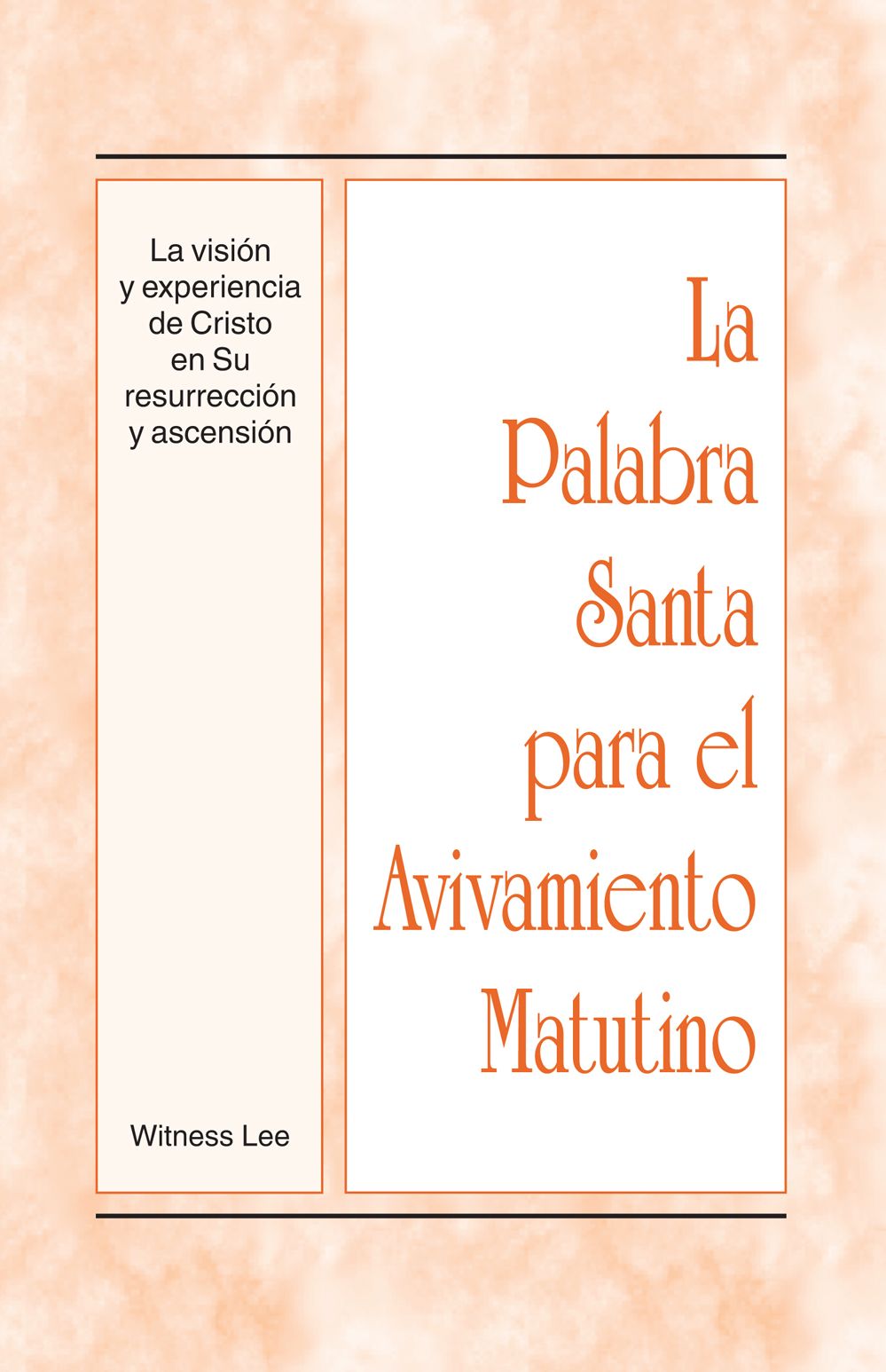 La Palabra Santa para el Avivamiento Matutino - La visión y experiencia de Cristo en Su resurrección y ascensión