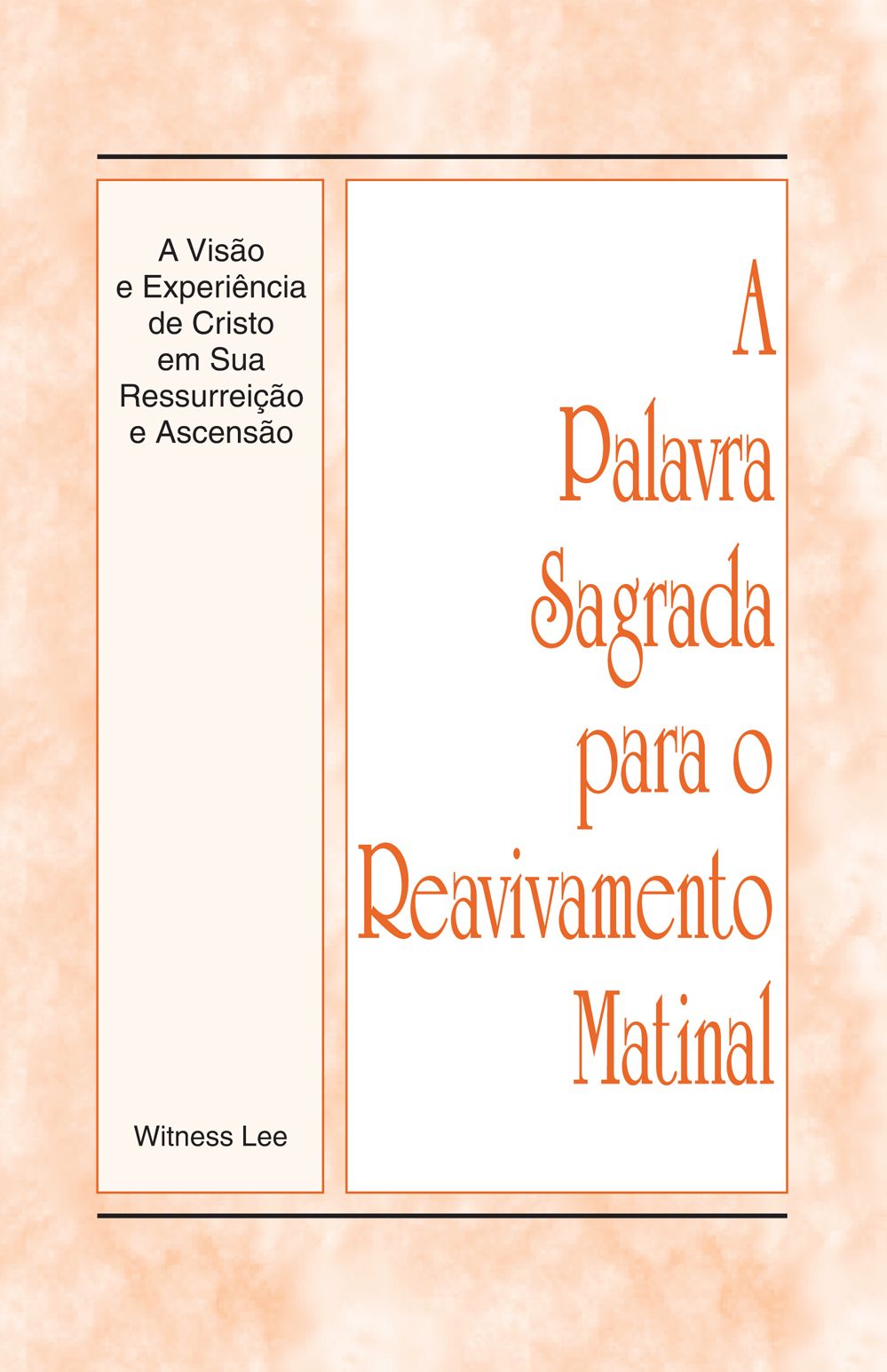 A Palavra Sagrada para o Reavivamento Matinal - A Visão e Experiência de Cristo em Sua Ressurreição e Ascensão