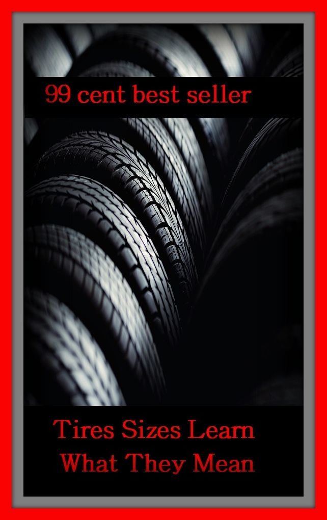 99 cent best seller Tires Sizes Learn What They Mean ( tirelessly, tirelessness, tire like, hireling, tire maker, Tiresias, tiresome, tiresomely,tiresomeness, ti rich)