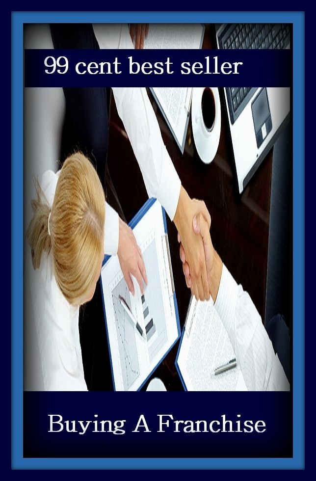 99 Cent Best Seller Buying A Franchise ( managing, organization, running, supervision, administration, management, direction, admin, command, control, care )