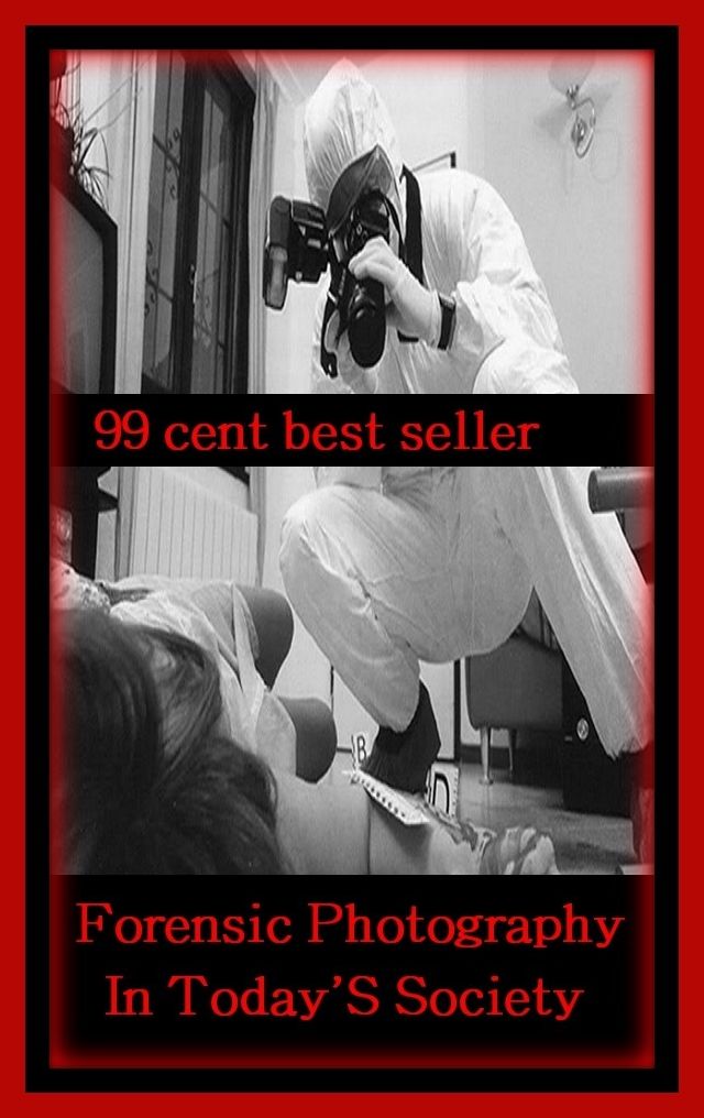 99 cent best seller Forensic Photography In Today's Society (Forensic Photograph,Photography Courses,Photography Jobs,Digital Photography,Art Photography,Society Donations,Conservation Society,Society International)