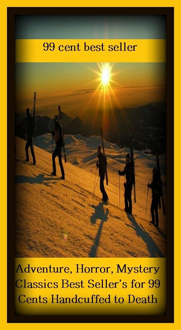 99 cent best seller Adventure, Horror, Mystery Classics Best Seller's for 99 Cents Handcuffed to Death (handcrafted, hand craftsman, hand craftsmanship, handcuff, handcuffed,handcuffing, handcuffs, hand cycle, handed, handed-down)