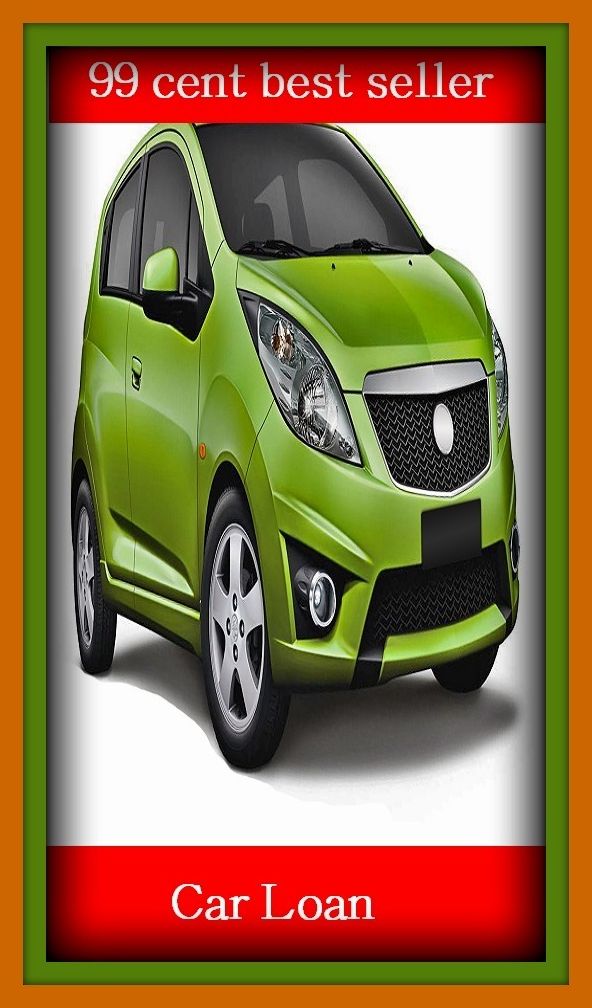 99 Cent Best Seller Car Loan ( loan, accommodation, insurance, auction, advance, allowance, credit, extension, floater, investment, mortgage, time payment, trust )