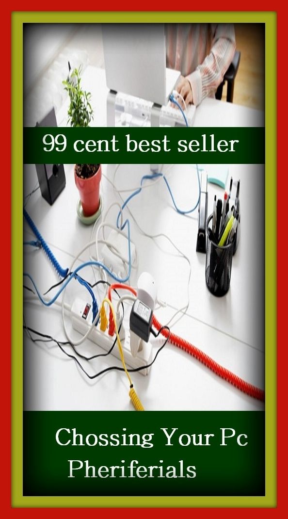 99 Cent Best Seller Chossing Your Pc Pheriferials ( online marketing, computer, hardware, play station, CPU, blog, web, net, online game, broadband, wifi, internet, cheat code, game, e mail, download, up load, keyword, software, bug, antivirus )