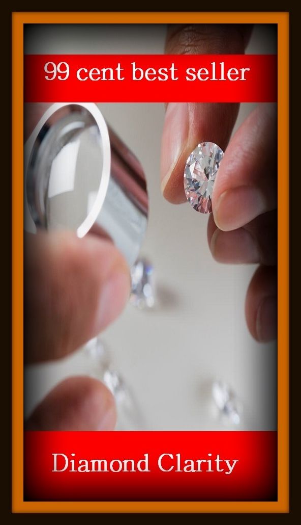 99 Cent Best Seller Diamond Clarity ( diamond, gem, jewel, rhinestone, allotrope, corundum, ice, lozenge, paragon, rhombus, rock, solitaire, zircon, bort, brilliant, jager )