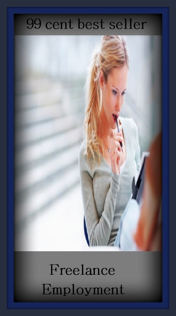99 cent best seller Freelance Employment (Self-employed, free agent, non-staff, unaffiliated, freelance, independent, individualist, rugged individualist, free companion, hireling, legionnaire)