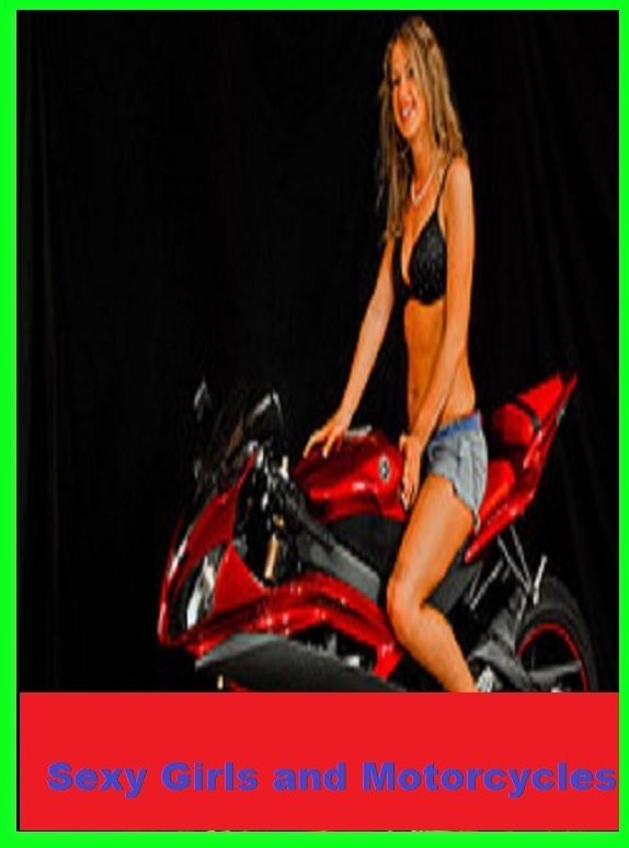Erotic Romance: So Many Choices Sexy Girls and Motorcycles ( Erotic Photography, Erotic Stories, Nude Photos, Naked , Adult Nudes, Breast, Domination, Bare Ass, Lesbian, She-male)
