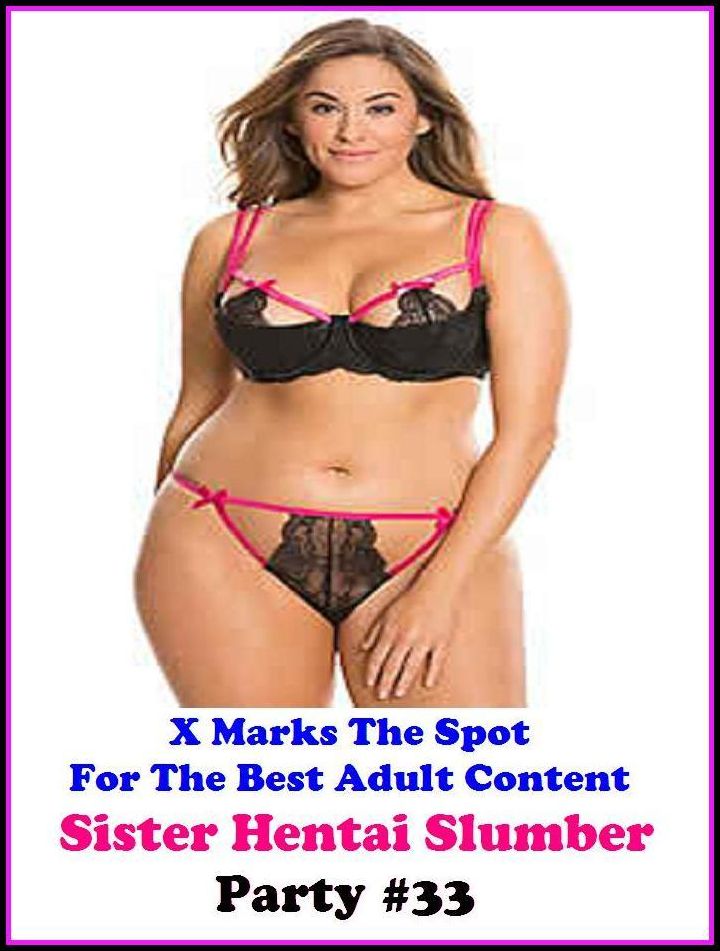 Erotic Romance: X Marks The Spot For The Best Adult Sister Hentai Slumber Party #33 ( Erotic Photography, Erotic Stories, Nude Photos, Naked , Adult Nudes, Breast, Domination, Bare Ass, Lesbian, She-male )