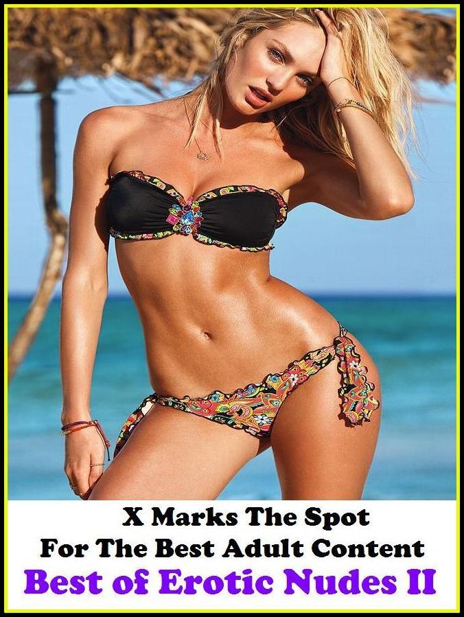 Nudes:X Marks The Spot For The Best Adult Best of"Erotic Nudes II(Erotic Photography, Erotic Stories, Nude Photos, Naked , Adult Nudes, Breast, Domination, Bare Ass, Lesbian, She-male, Gay, Fetish, Bondage, Sex, Erotic, Erotica, Hentai, Oral, Submisive,