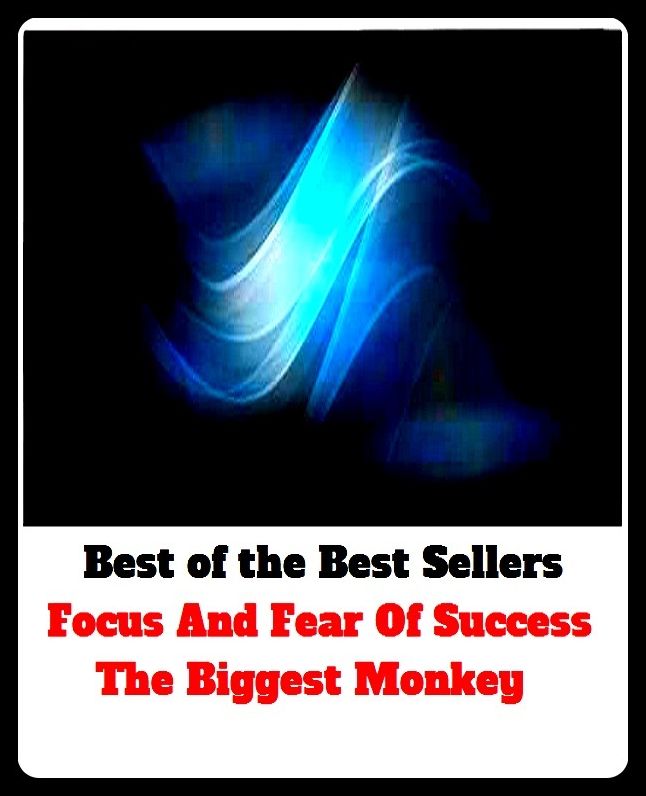 Best of the Best Sellers Focus And Fear Of Success The Biggest Monkey ( Cadmean victory, work, Grand Guignol, winning streak, Passion play, winner, Tom show, well-being, accomplishment, wealth )