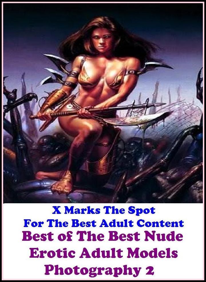 Nudes: X Marks The Spot For The Best Adult Content Best of"The Best Nude Erotic Adult Models Photography 2" ( Erotic Photography, Erotic Stories, Nude Photos, Naked , Adult Nudes, Breast, Domination, Bare Ass, Lesbian, She-male, Gay, Fetish, Bondage, Sex,