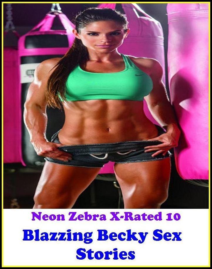 S & M: Neon Zebra X-Rated 10! Blazzing Becky Sex Stories ( Erotic Photography, Erotic Stories, Nude Photos, Naked , Adult Nudes, Breast, Domination, Bare Ass, Lesbian, She-male, Gay, Fetish, Bondage, Sex, Erotic, Erotica )
